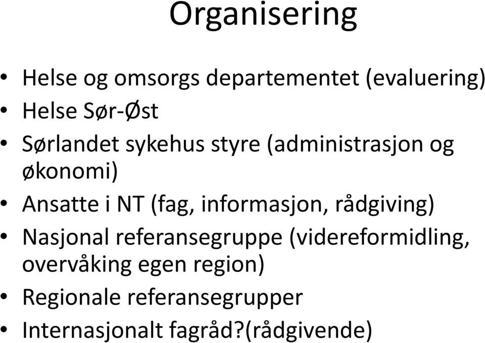 informasjon, rådgiving) Nasjonal referansegruppe (videreformidling,