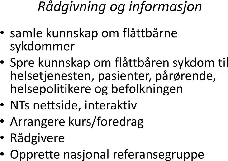 pårørende, helsepolitikere og befolkningen NTs nettside,