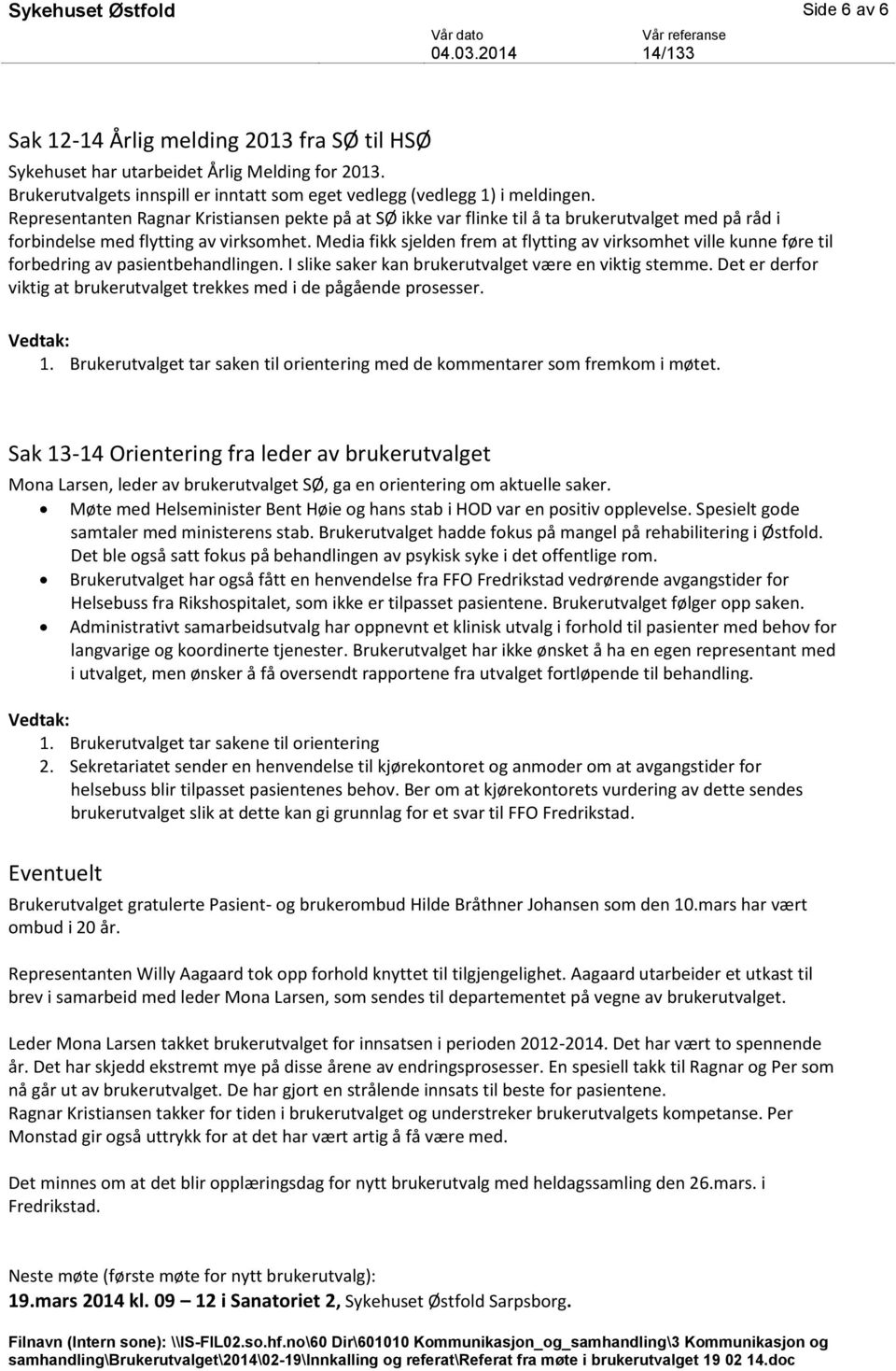 Media fikk sjelden frem at flytting av virksomhet ville kunne føre til forbedring av pasientbehandlingen. I slike saker kan brukerutvalget være en viktig stemme.