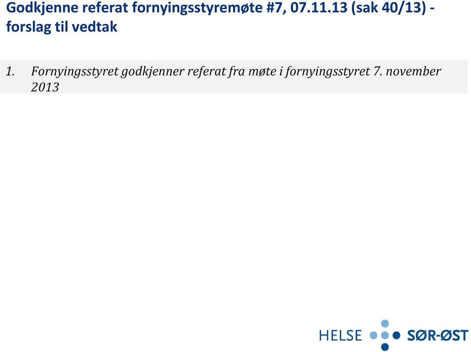 13 (sak 40/13) forslag til vedtak 1.