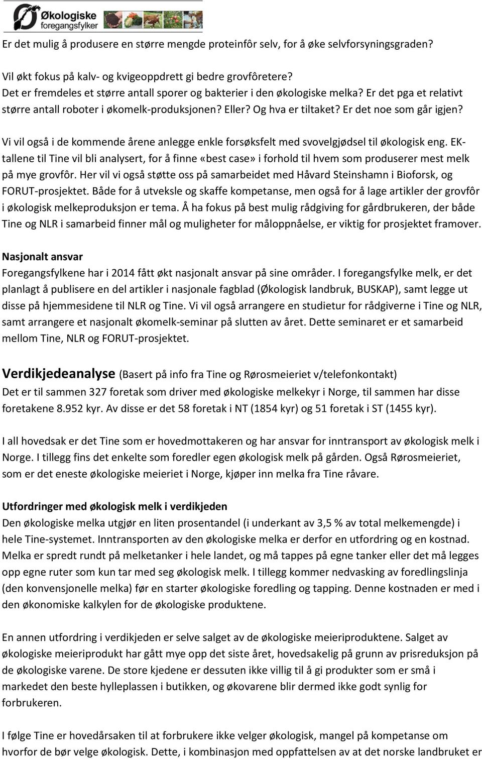 Vi vil også i de kommende årene anlegge enkle forsøksfelt med svovelgjødsel til økologisk eng.