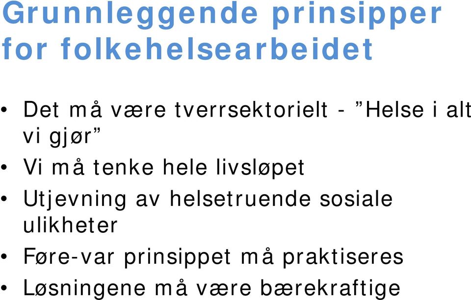 hele livsløpet Utjevning av helsetruende sosiale ulikheter