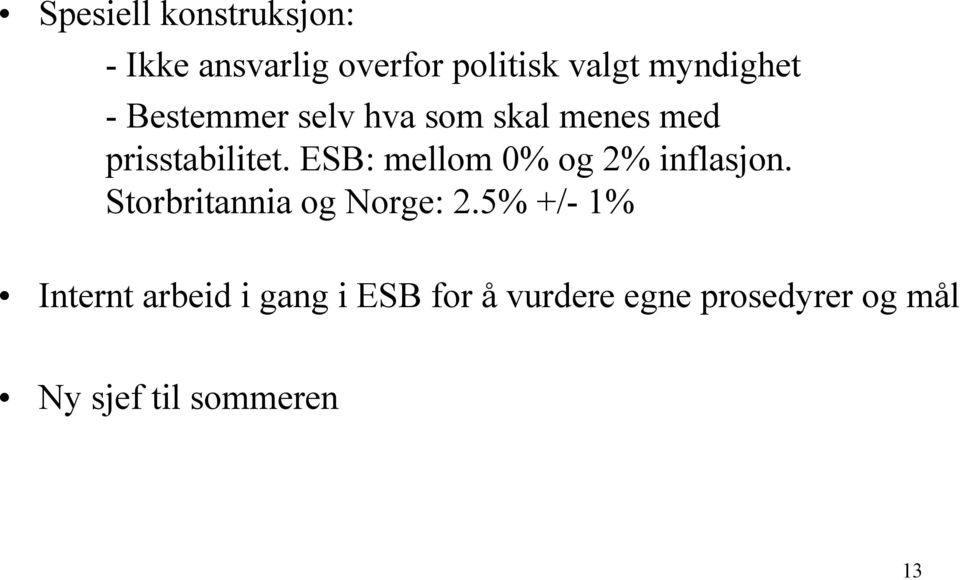 ESB: mellom 0% og 2% inflasjon. Storbritannia og Norge: 2.