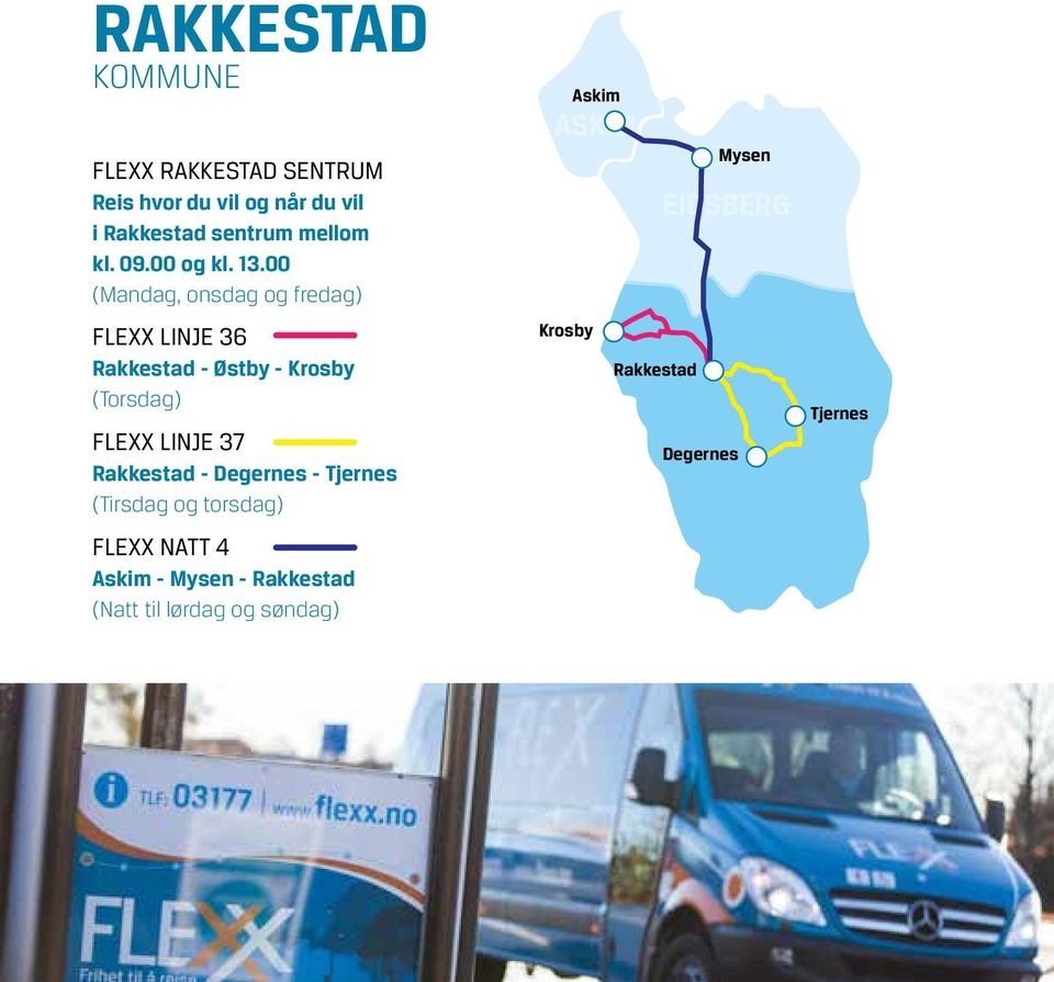 00 (Mandag, onsdag og fredag) FLEXX LINJE 36 Rakkestad - Østby - Krosby (Torsdag) FLEXX LINJE 37