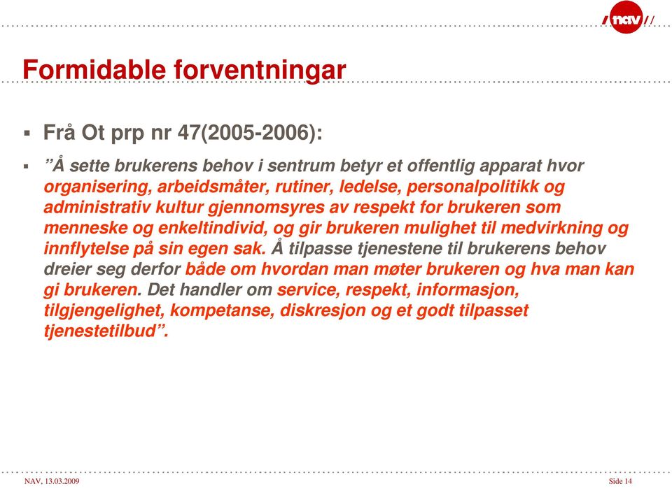 til medvirkning og innflytelse på sin egen sak.