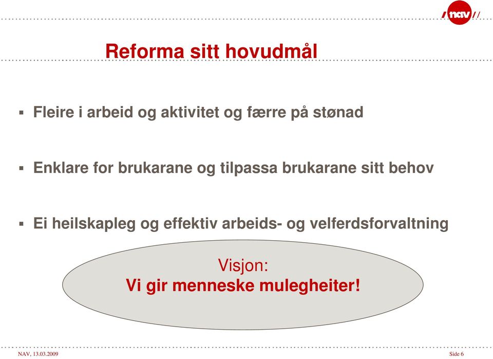 behov Ei heilskapleg og effektiv arbeids- og