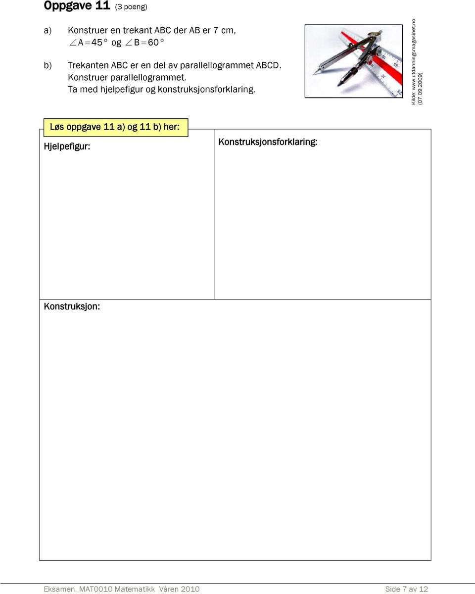 Ta med hjelpefigur og konstruksjonsforklaring. Kilde: www.utdanningsmagasinet.no (07.09.