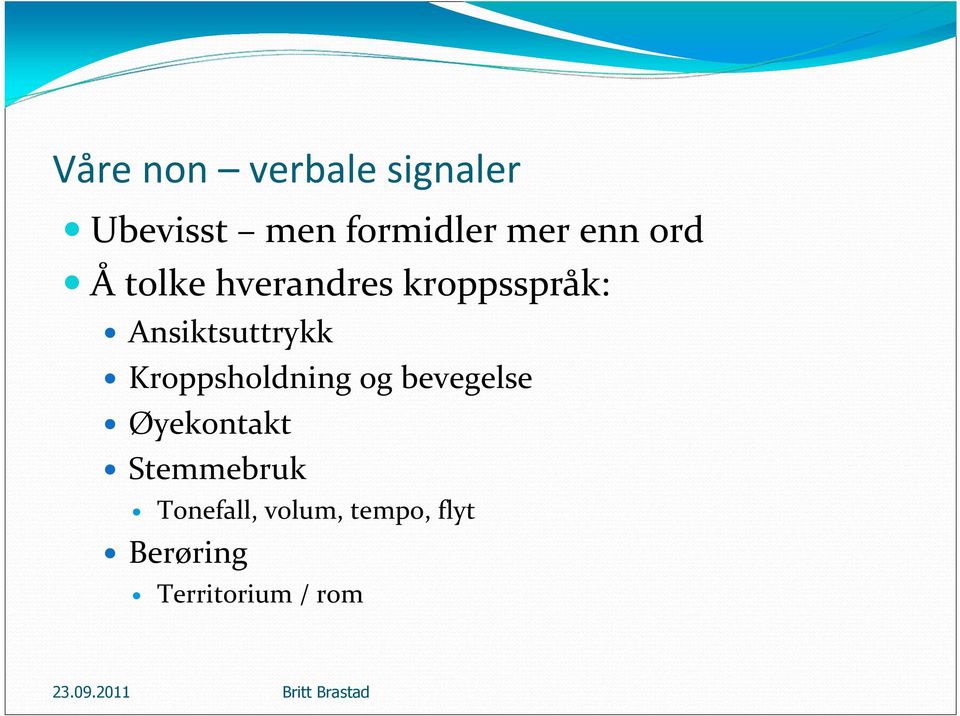 Ansiktsuttrykk Kroppsholdning og bevegelse Øyekontakt