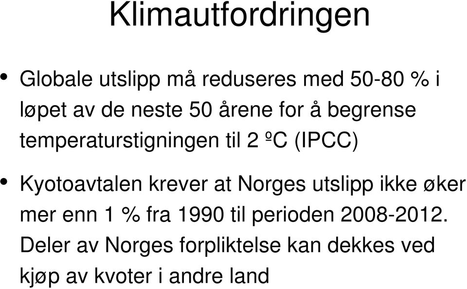 Kyotoavtalen krever at Norges utslipp ikke øker mer enn 1 % fra 1990 til