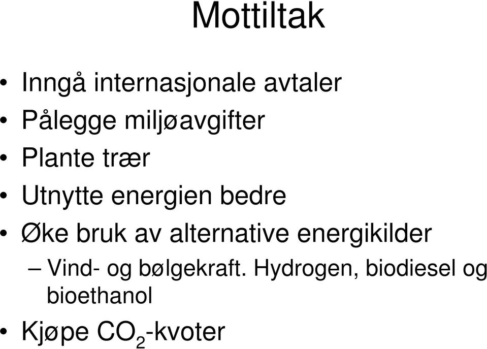 Øke bruk av alternative energikilder Vind- og