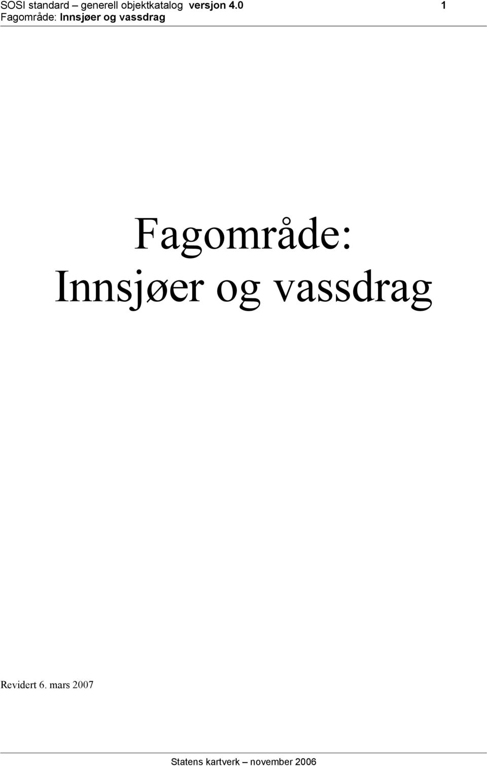 0 1 Fagområde: Innsjøer og