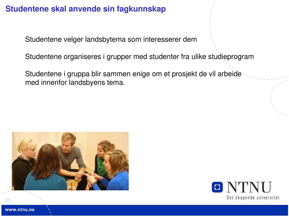 grupper med studenter t fra ulike studieprogram Studentene i