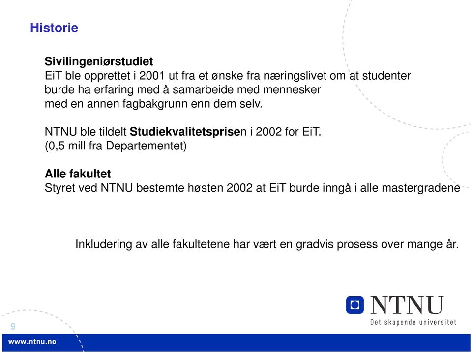 NTNU ble tildelt Studiekvalitetsprisen i 2002 for EiT.