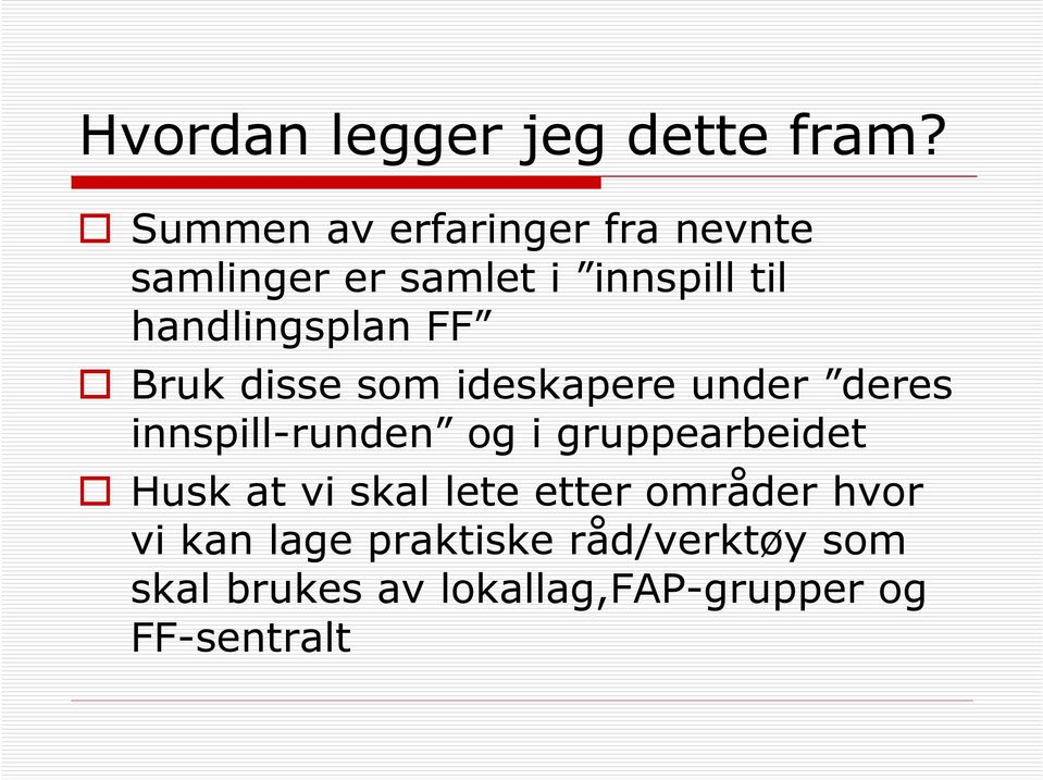 handlingsplan FF Bruk disse som ideskapere under deres innspill-runden og i