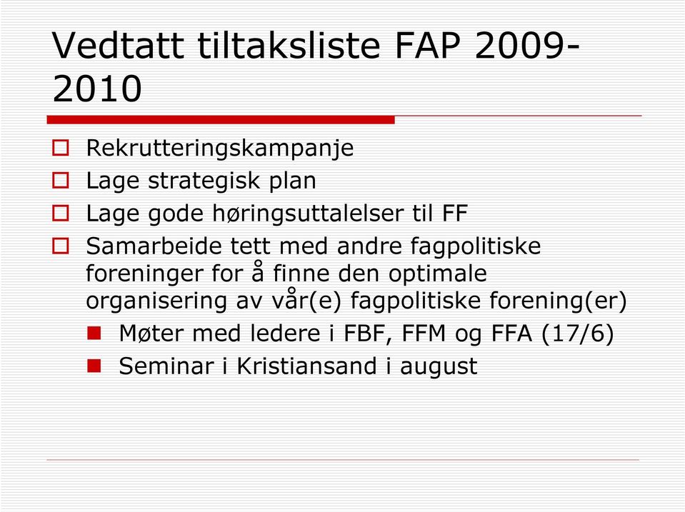 foreninger for å finne den optimale organisering av vår(e) fagpolitiske