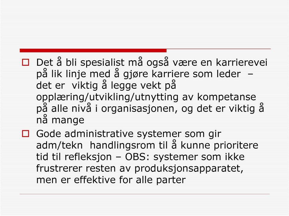 viktig å nå mange Gode administrative systemer som gir adm/tekn handlingsrom til å kunne prioritere tid