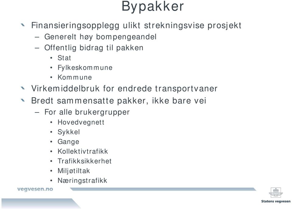 Virkemiddelbruk for endrede transportvaner Bredt sammensatte pakker, ikke bare vei