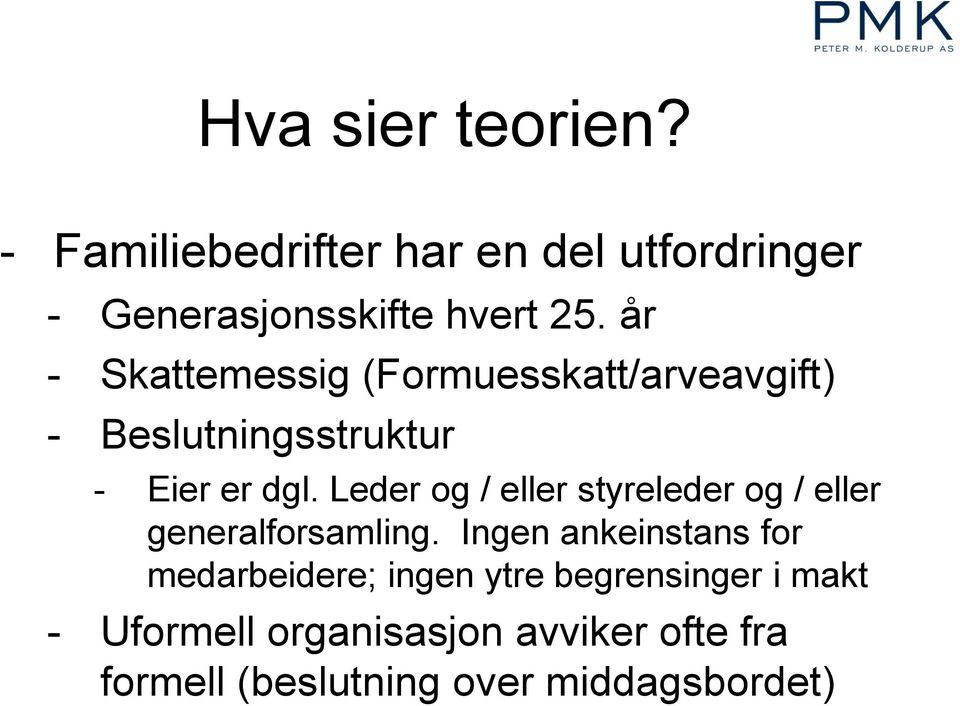 Leder og / eller styreleder og / eller generalforsamling.