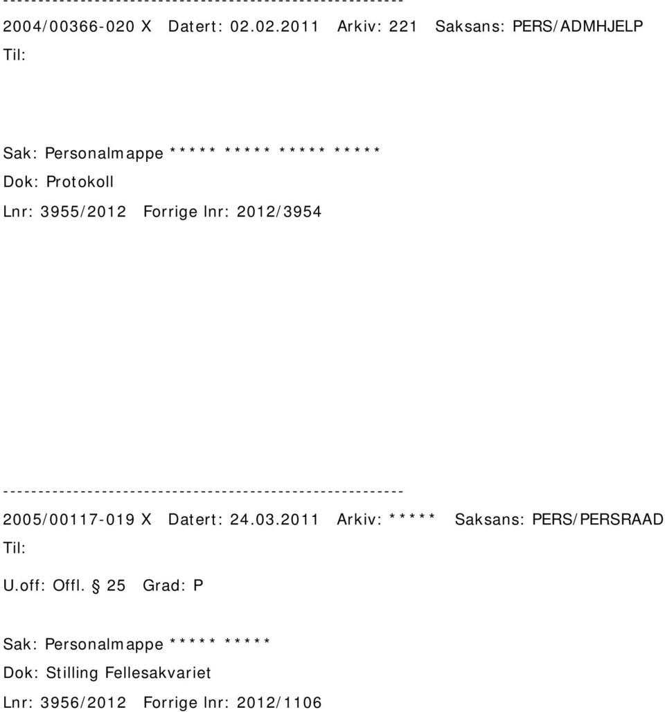 02.2011 Arkiv: 221 Saksans: PERS/ADMHJELP Sak: Personalmappe ***** ***** *****