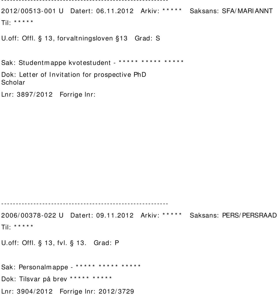 prospective PhD Scholar Lnr: 3897/2012 Forrige lnr: 2006/00378-022 U Datert: 09.11.