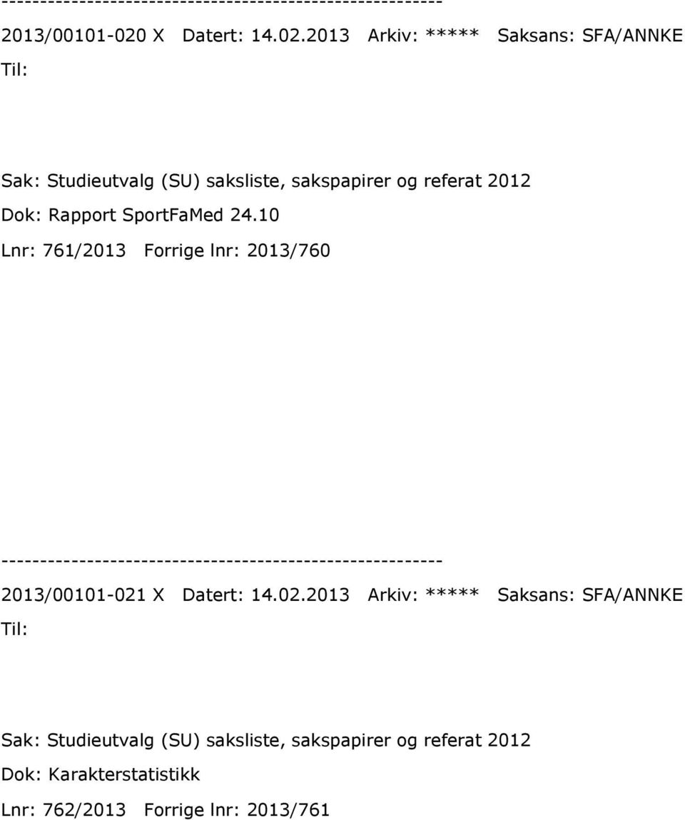2013 Arkiv: ***** Saksans: SFA/ANNKE Sak: Studieutvalg (SU) saksliste, sakspapirer og referat