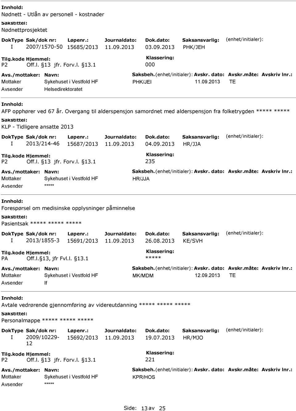 Overgang til alderspensjon samordnet med alderspensjon fra folketrygden KLP - Tidligere ansatte 2013 2013/214-46 15687/2013 04.09.