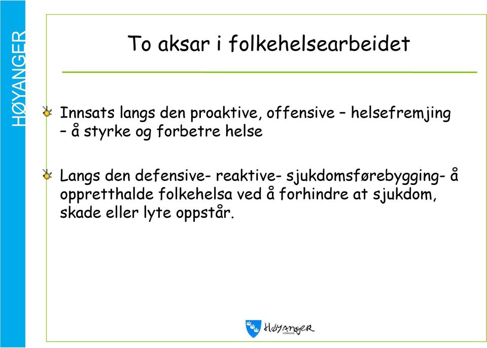 defensive- reaktive- sjukdomsførebygging- å oppretthalde