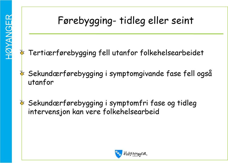 symptomgivande fase fell også utanfor Sekundærførebygging