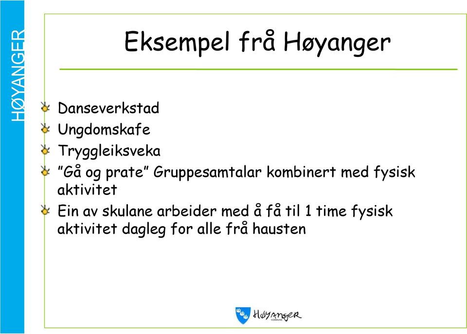 med fysisk aktivitet Ein av skulane arbeider med å