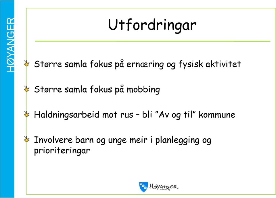 Haldningsarbeid mot rus bli Av og til kommune