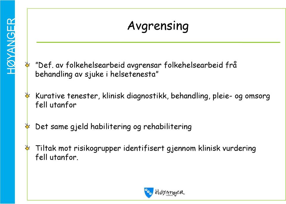 helsetenesta Kurative tenester, klinisk diagnostikk, behandling, pleie- og