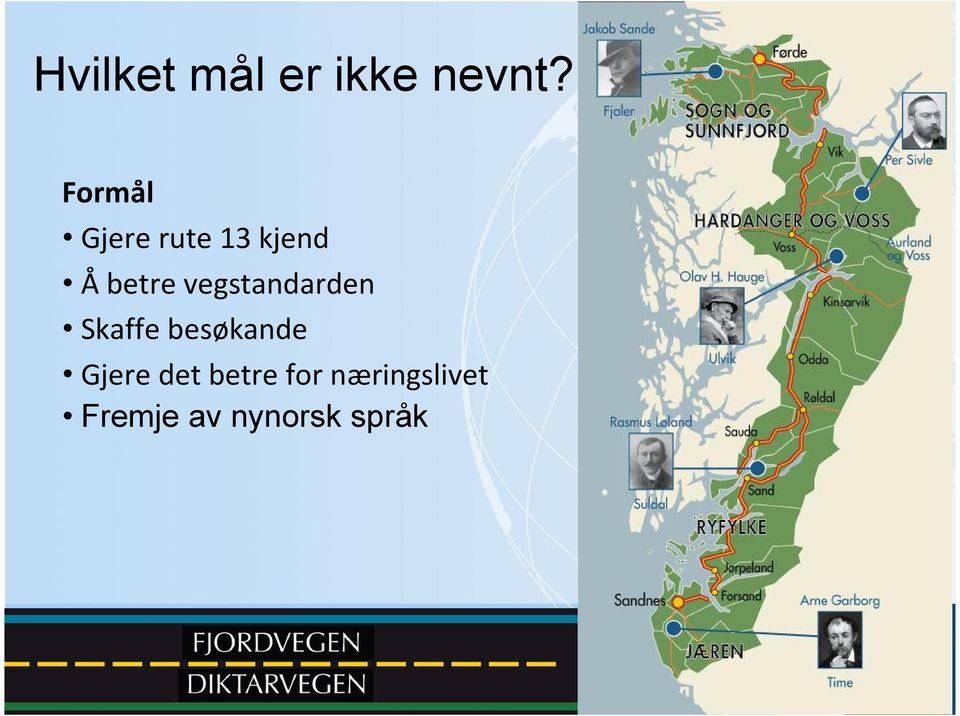 vegstandarden Skaffe besøkande Gjere