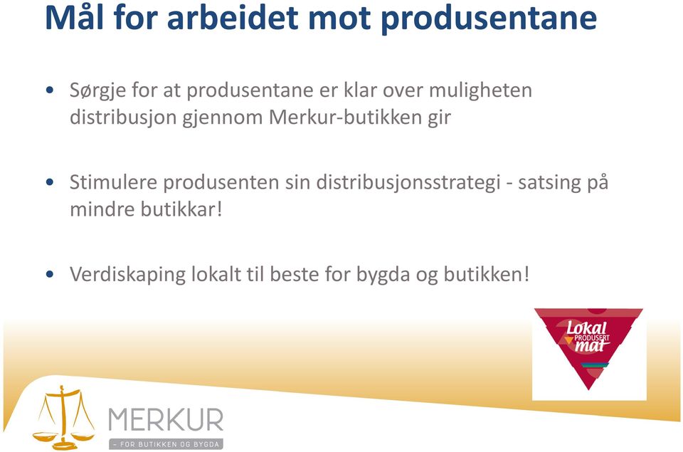 Stimulere produsenten sin distribusjonsstrategi satsing på