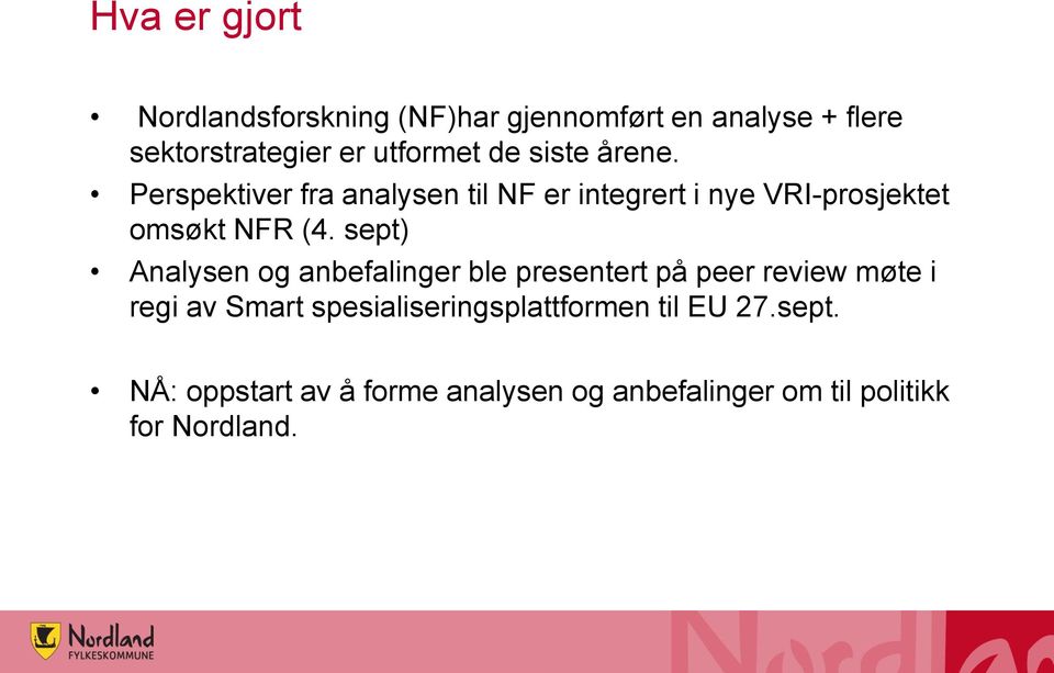 sept) Analysen og anbefalinger ble presentert på peer review møte i regi av Smart