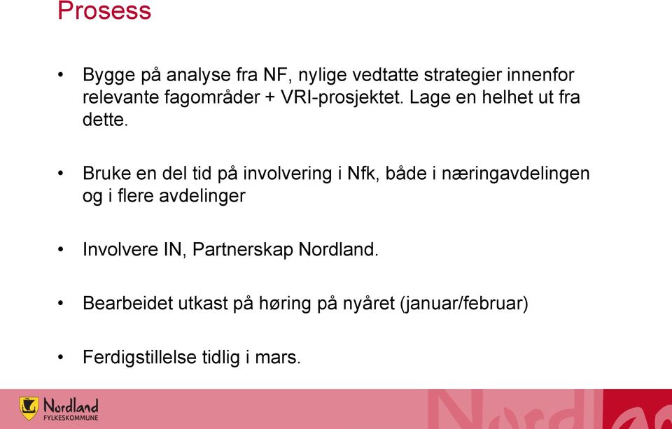 Bruke en del tid på involvering i Nfk, både i næringavdelingen og i flere avdelinger