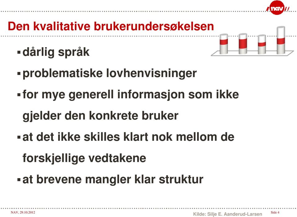 bruker at t det ikke skilles klart nok mellom de forskjellige vedtakene at