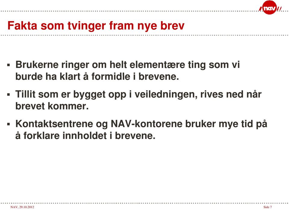 Tillit som er bygget opp i veiledningen, rives ned når brevet kommer.