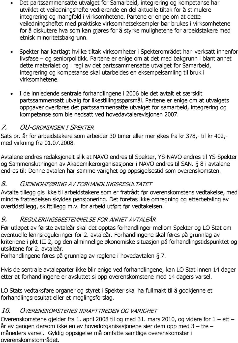 minoritetsbakgrunn. Spekter har kartlagt hvilke tiltak virksomheter i Spekterområdet har iverksatt innenfor livsfase og seniorpolitikk.