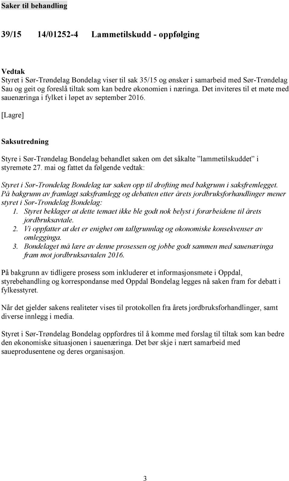 [Lagre] Saksutredning Styre i Sør-Trøndelag Bondelag behandlet saken om det såkalte lammetilskuddet i styremøte 27.