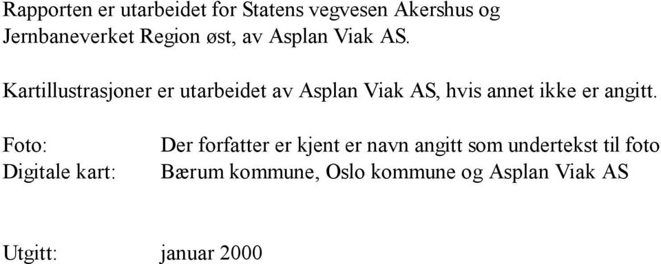 Kartillustrasjoner er utarbeidet av Asplan Viak AS, hvis annet ikke er angitt.