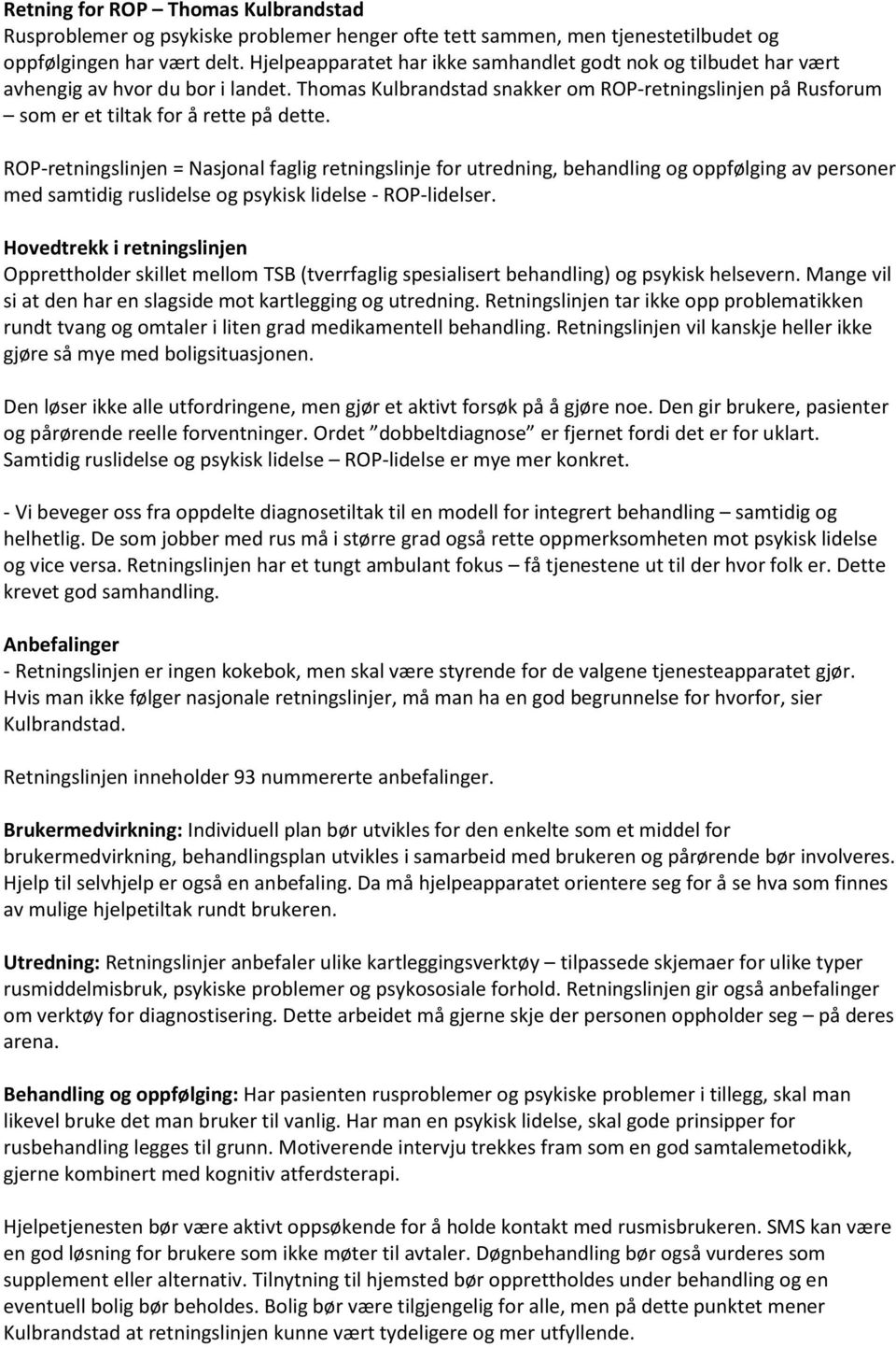 ROP-retningslinjen = Nasjonal faglig retningslinje for utredning, behandling og oppfølging av personer med samtidig ruslidelse og psykisk lidelse - ROP-lidelser.