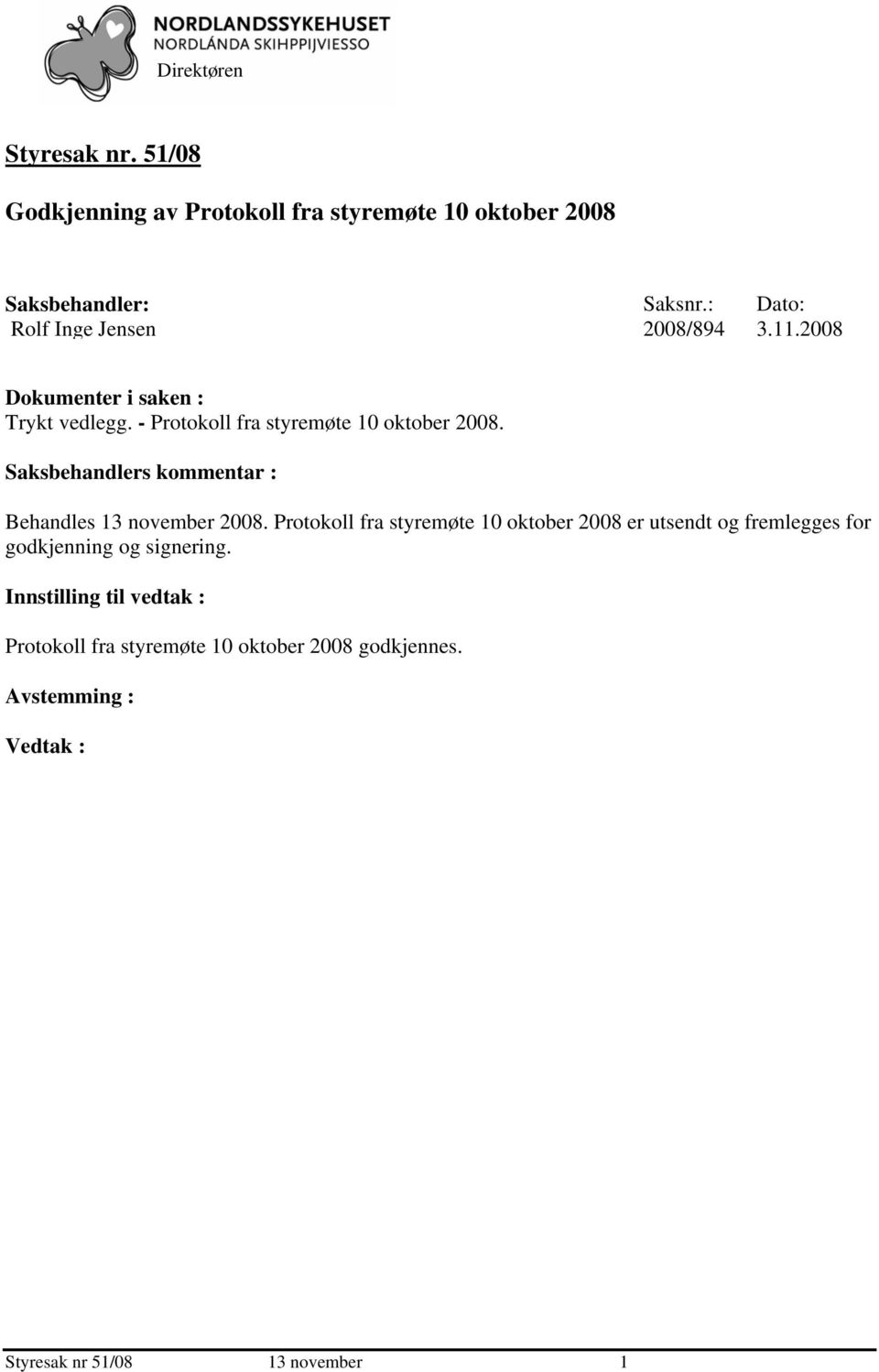 2008 Dokumenter i saken : Trykt vedlegg. - Protokoll fra styremøte 10 oktober 2008.