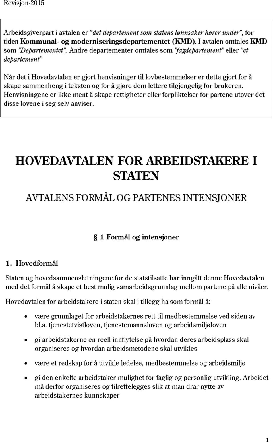 lettere tilgjengelig for brukeren. Henvisningene er ikke ment å skape rettigheter eller forpliktelser for partene utover det disse lovene i seg selv anviser.