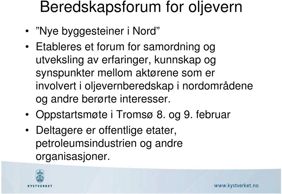 oljevernberedskap i nordområdene og andre berørte interesser. Oppstartsmøte i Tromsø 8.