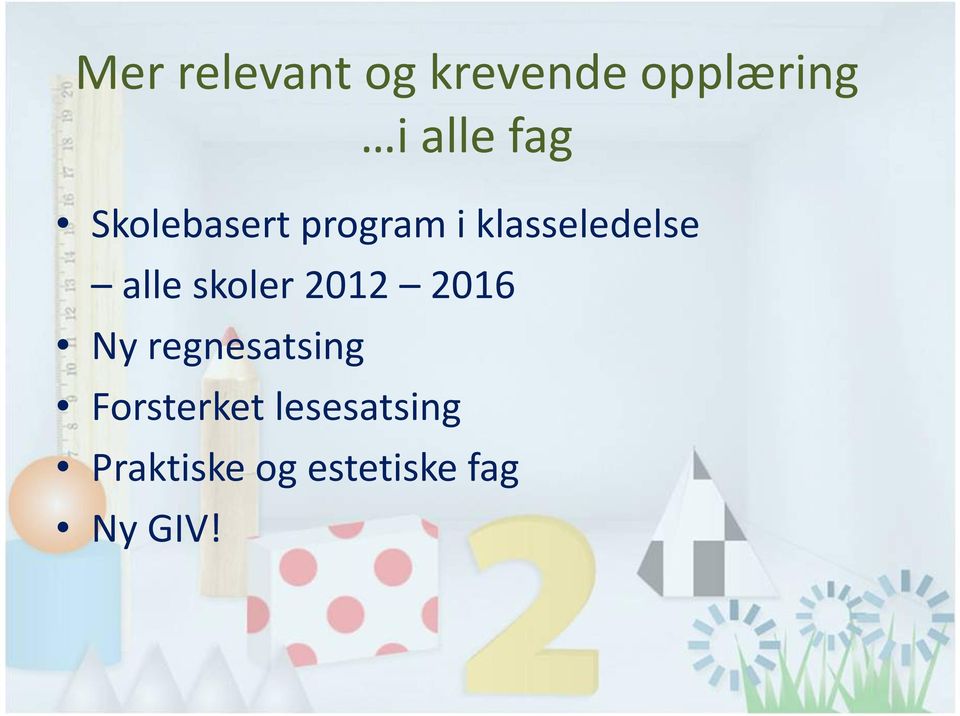 skoler 2012 2016 Ny regnesatsing Forsterket