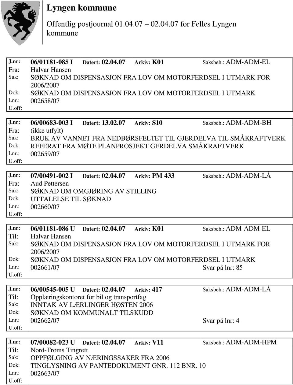 nr: 06/00683-003 I Datert: 13.02.07 Arkiv: S10 Saksbeh.