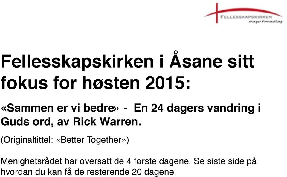 (Originaltittel: «Better Together») Menighetsrådet har oversatt de