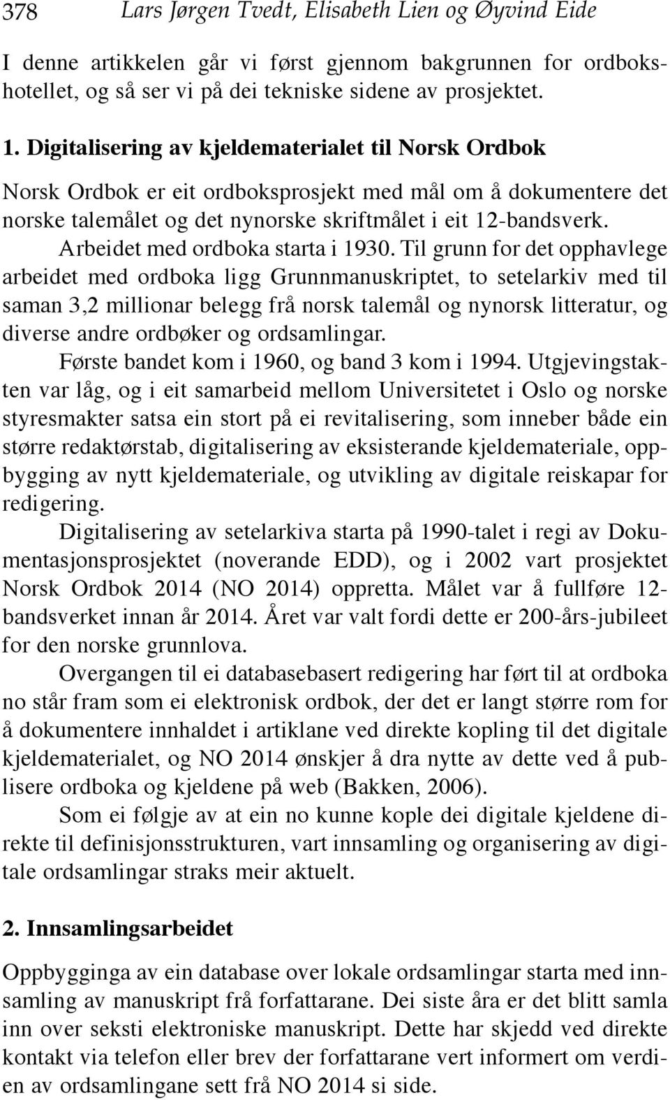 Arbeidet med ordboka starta i 1930.