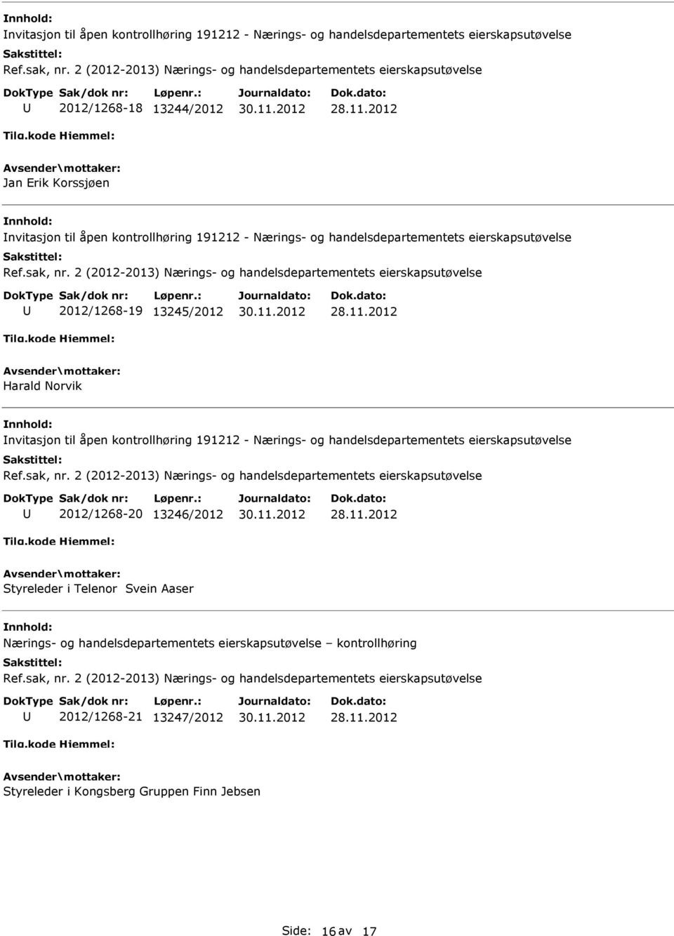 til åpen kontrollhøring 191212 - Nærings- og handelsdepartementets eierskapsutøvelse 2012/1268-20 13246/2012 Styreleder i Telenor Svein Aaser