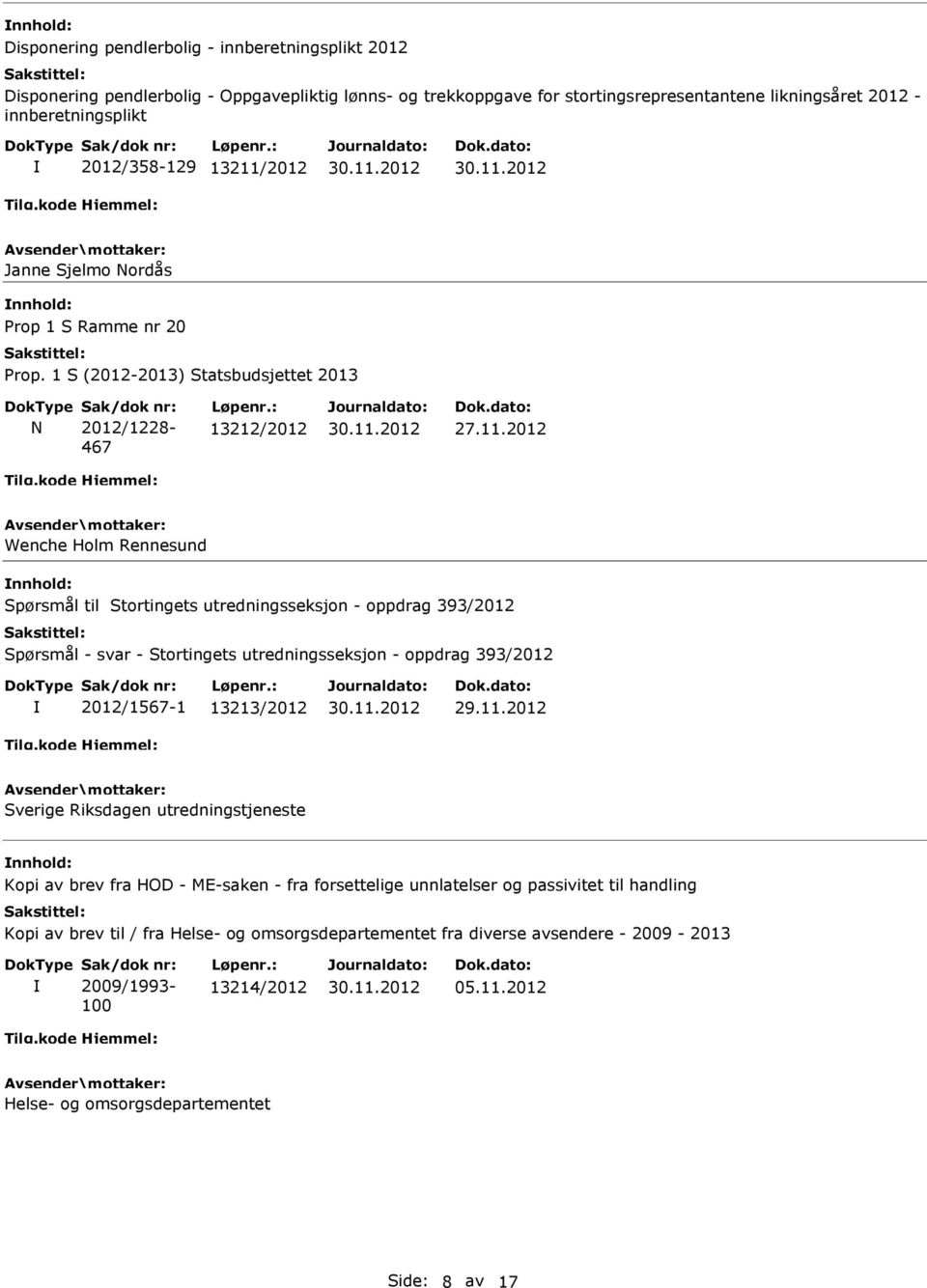2012 Janne Sjelmo Nordås Prop 1 S Ramme nr 20 Prop. 1 S (2012-2013) Statsbudsjettet 2013 N 2012/1228-467 13212/2012 27.11.